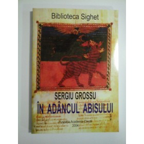IN  ADANCUL  ABISULUI  (Domnia urii sub comunism) -  SERGIU  GROSSU 